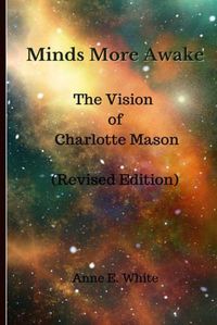 Cover image for Minds More Awake (Revised Edition): The Vision of Charlotte Mason