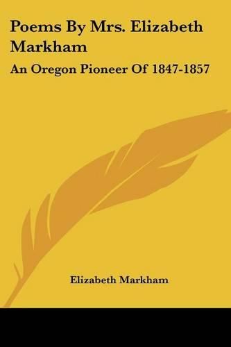 Cover image for Poems by Mrs. Elizabeth Markham: An Oregon Pioneer of 1847-1857