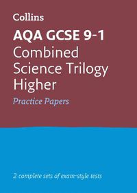 Cover image for AQA GCSE 9-1 Combined Science Higher Practice Papers: Ideal for Home Learning, 2022 and 2023 Exams