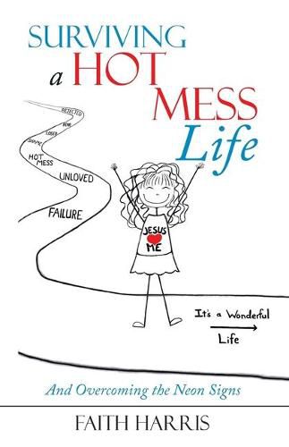 Cover image for Surviving a Hot Mess Life: And Overcoming the Neon Signs