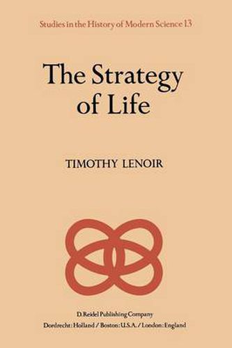 The Strategy of Life: Teleology and Mechanics in Nineteenth Century German Biology