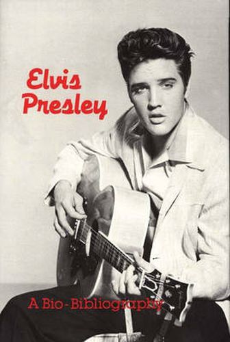 Cover image for Elvis Presley: A Bio-Bibliography