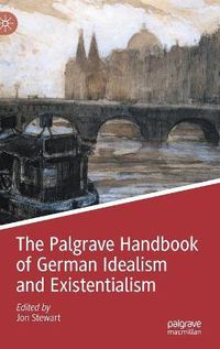Cover image for The Palgrave Handbook of German Idealism and Existentialism
