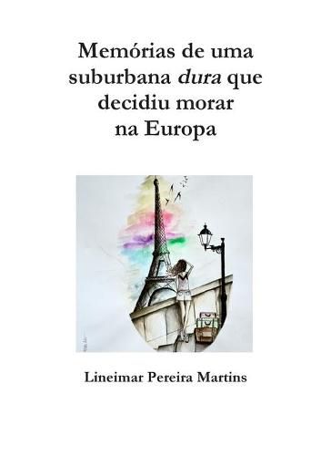 Cover image for Memorias De Uma Suburbana Dura Que Decidiu Morar Na Europa