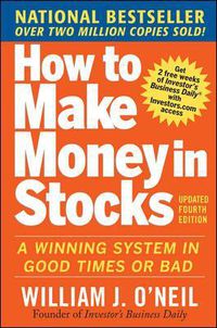 Cover image for How to Make Money in Stocks:  A Winning System in Good Times and Bad, Fourth Edition