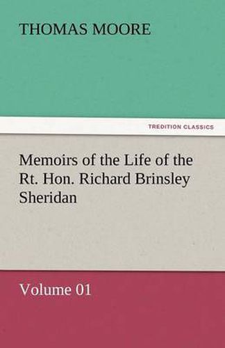 Cover image for Memoirs of the Life of the Rt. Hon. Richard Brinsley Sheridan - Volume 01