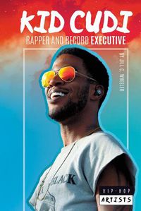 Cover image for Kid Cudi: Rapper and Record Executive: Rapper and Record Executive