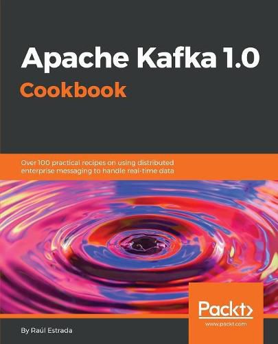 Cover image for Apache Kafka 1.0 Cookbook