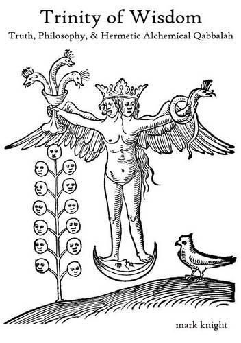 Cover image for Trinity of Wisdom, Truth, Philosophy, & Hermetic Alchemical Qabalah