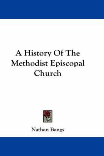 Cover image for A History of the Methodist Episcopal Church