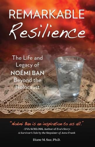 Cover image for Remarkable Resilience: The Life and Legacy of NOEMI BAN Beyond the Holocaust