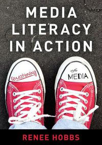 Cover image for Media Literacy in Action: Questioning the Media