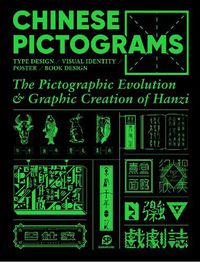 Cover image for Chinese Pictograms: The Pictographic Evolution & Graphic Creation of Hanzi