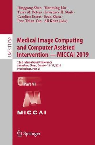 Medical Image Computing and Computer Assisted Intervention - MICCAI 2019: 22nd International Conference, Shenzhen, China, October 13-17, 2019, Proceedings, Part VI