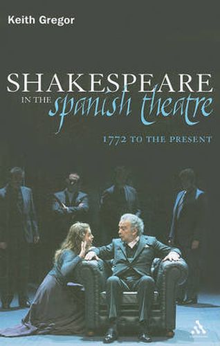 Cover image for Shakespeare in the Spanish Theatre: 1772 to the Present
