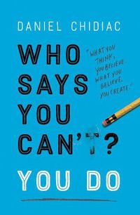 Cover image for Who Says You Can't? You Do