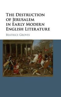 Cover image for The Destruction of Jerusalem in Early Modern English Literature