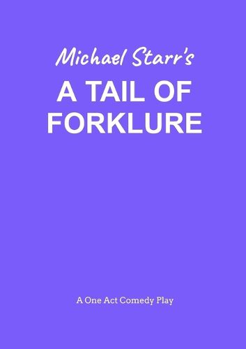Cover image for A Tail of Forklure - A One-Act Comedy Play by Michael Starr