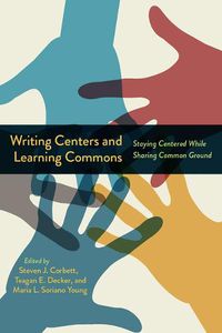 Cover image for Writing Centers and Learning Commons