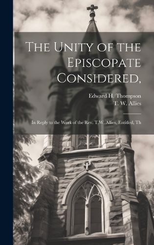 Cover image for The Unity of the Episcopate Considered,