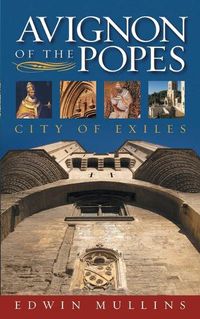 Cover image for Avignon of the Popes: City of Exiles