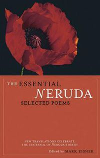 Cover image for The Essential Neruda: Selected Poems