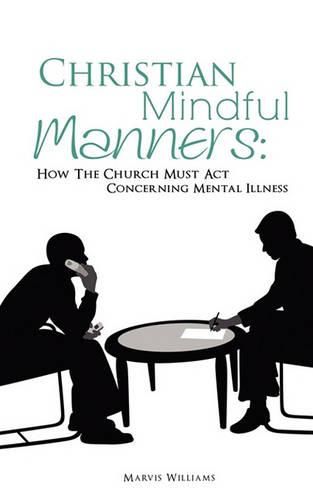 Cover image for Christian Mindful Manners: How the Church Must ACT Concerning Mental Illness