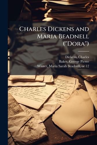 Cover image for Charles Dickens and Maria Beadnell ("Dora")