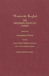 Cover image for The Frederick Douglass Papers: Series Two: Autobiographical Writings, Volume 3: Life and Times of Frederick Douglass