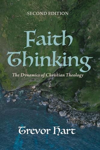 Faith Thinking, Second Edition: The Dynamics of Christian Theology