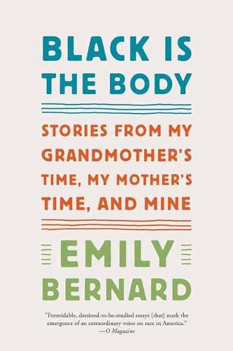 Black Is the Body: Stories from My Grandmother's Time, My Mother's Time, and Mine