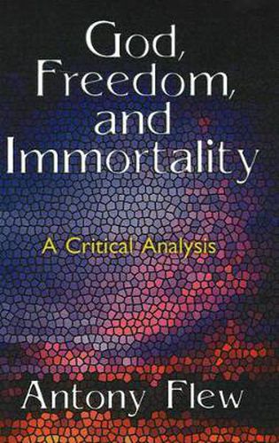 Cover image for God, Freedom and Immortality: A Critical Analysis