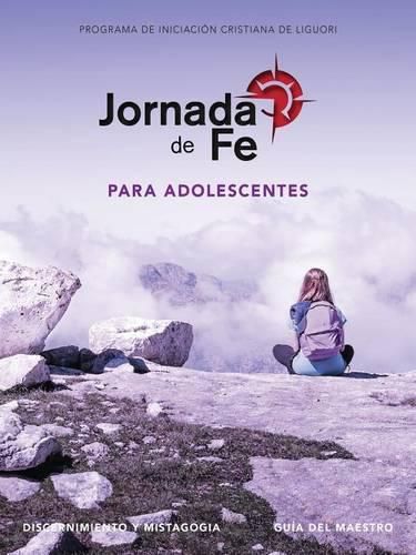 Cover image for Jornada de Fe Para Adolescentes, Discernimiento Y Mistagogia, Guia del Maestro