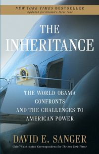 Cover image for The Inheritance: The World Obama Confronts and the Challenges to American Power