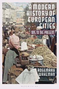 Cover image for A Modern History of European Cities: 1815 to the Present
