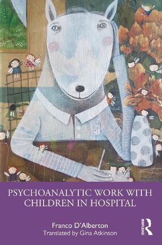 Cover image for Psychoanalytic Work with Children in Hospital