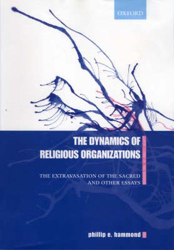 Cover image for Dynamics of Religious Organizations: The Extravasation of the Sacred and Other Essays