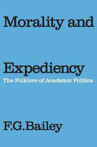 Cover image for Morality and Expediency: The Folklore of Academic Politics