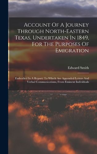 Cover image for Account Of A Journey Through North-eastern Texas, Undertaken In 1849, For The Purposes Of Emigration
