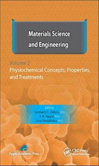 Cover image for Materials Science and Engineering, Volume II: Physiochemical Concepts, Properties, and Treatments