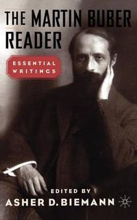 Cover image for The Martin Buber Reader: Essential Writings