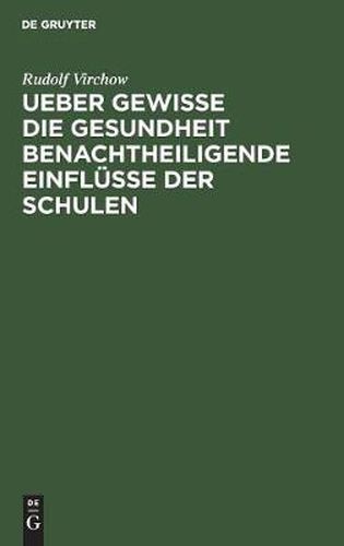 Ueber gewisse die Gesundheit benachtheiligende Einflusse der Schulen