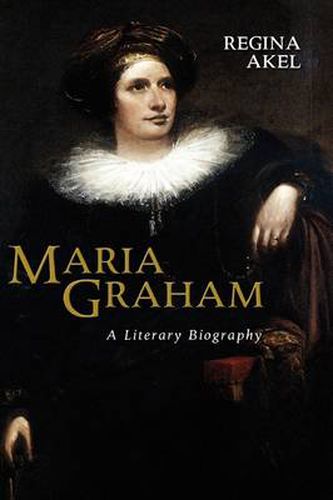 Maria Graham: A Literary Biography