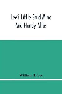 Cover image for Lee'S Little Gold Mine And Handy Atlas