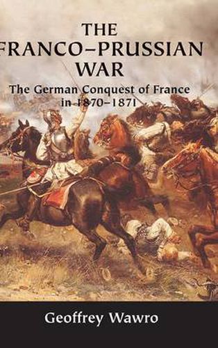 Cover image for The Franco-Prussian War: The German Conquest of France in 1870-1871