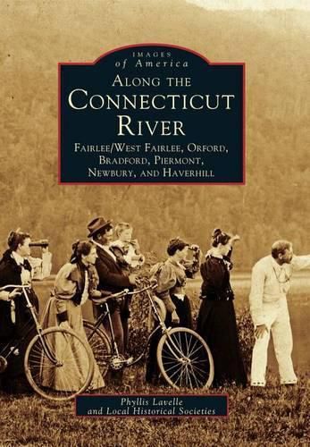 Cover image for Along the Connecticut River: Fairlee/ West Fairlee, Orford, Bradford, Piermont, Newbury, and Haverhill