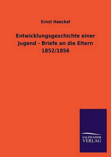 Cover image for Entwicklungsgeschichte Einer Jugend - Briefe an Die Eltern 1852/1856