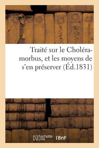 Cover image for Traite Sur Le Cholera-Morbus, Et Les Moyens de s'En Preserver