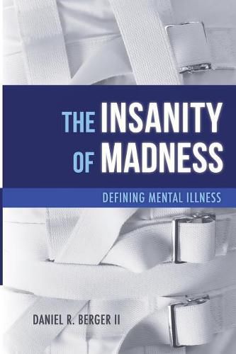 Cover image for The Insanity of Madness: Defining Mental Illness