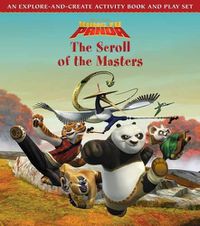 Cover image for Kung Fu Panda: The Scroll of the Masters: An Explore-and-Create Activity Book and Play Set